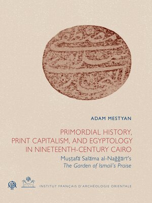 cover image of Primordial History, Print Capitalism, and Egyptology in Nineteenth-Century Cairo
